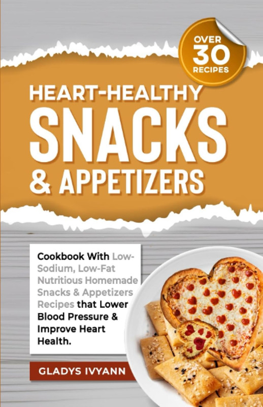 HEARTHEALTHY SNACKS & APPETIZERS: Cookbook with Low-Sodium, Low-Fat & Nutritious gallery